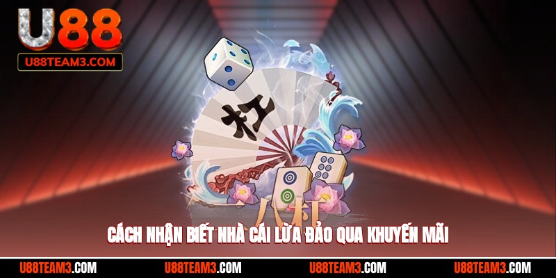 Cách nhận biết nhà cái lừa đảo qua khuyến mãi